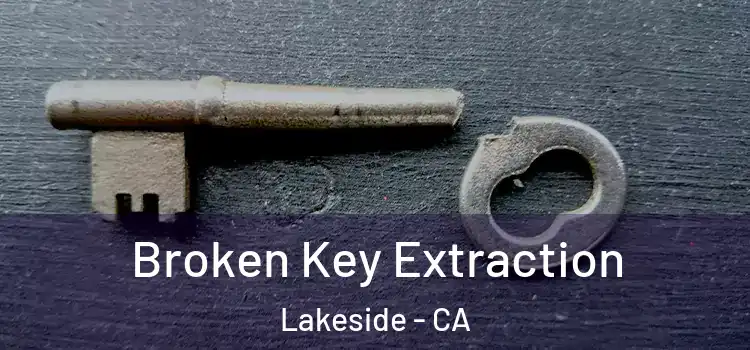  Broken Key Extraction Lakeside - CA