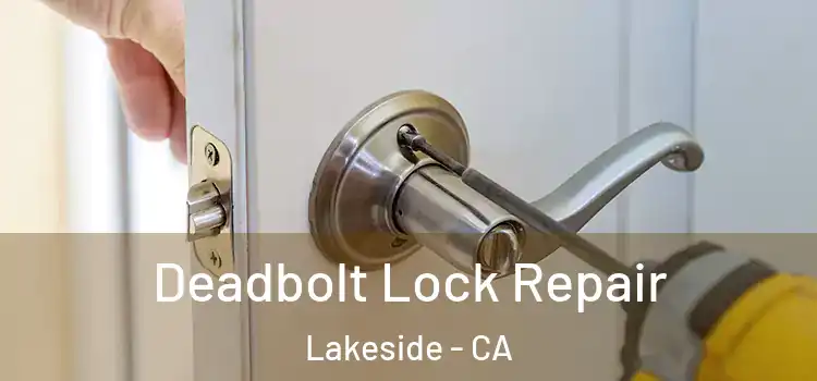 Deadbolt Lock Repair Lakeside - CA
