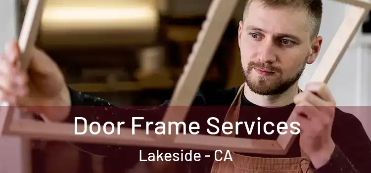  Door Frame Services Lakeside - CA