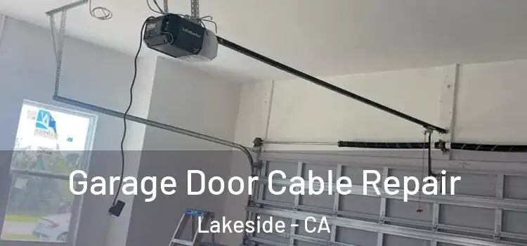  Garage Door Cable Repair Lakeside - CA
