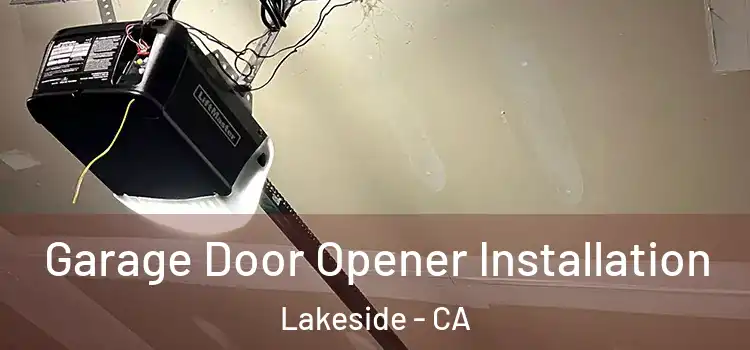  Garage Door Opener Installation Lakeside - CA