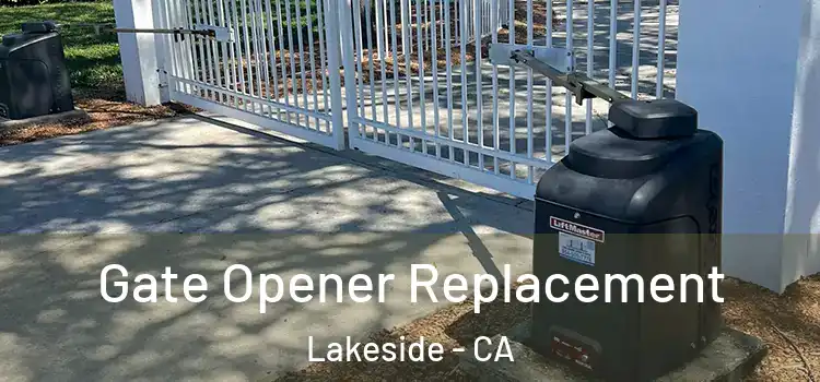  Gate Opener Replacement Lakeside - CA