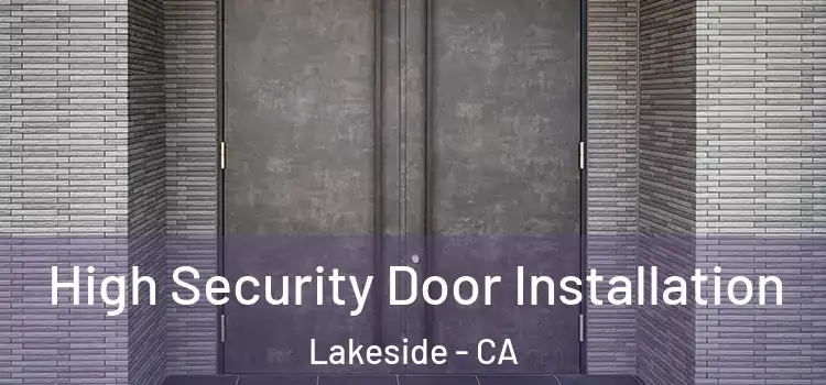 High Security Door Installation Lakeside - CA