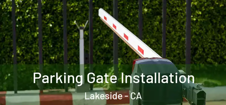  Parking Gate Installation Lakeside - CA