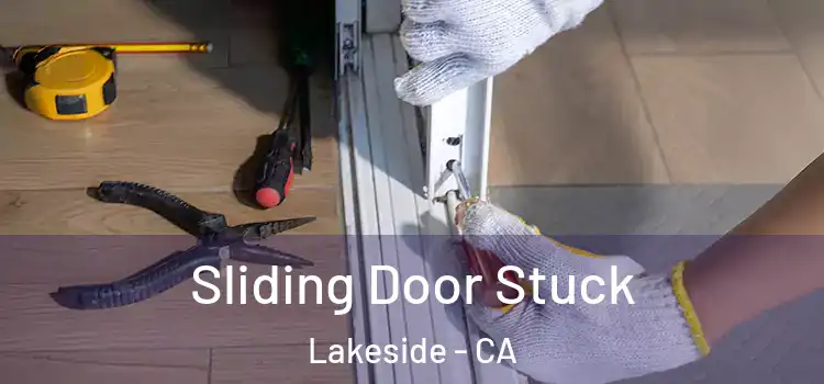 Sliding Door Stuck Lakeside - CA